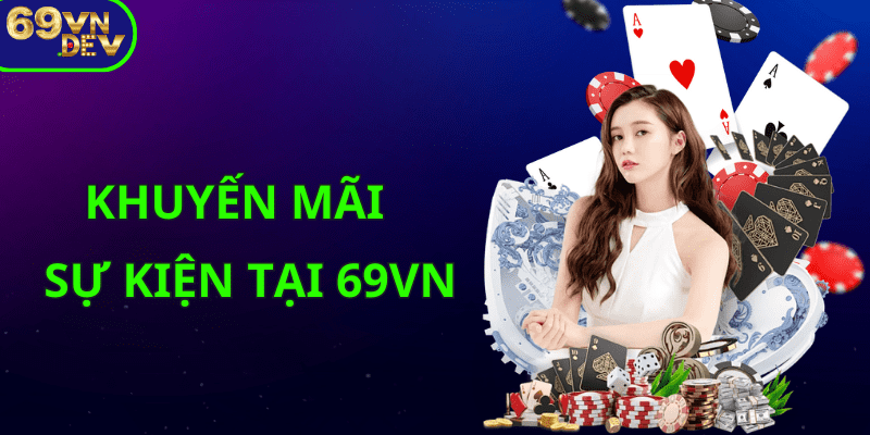 69VN khuyến mãi thưởng sự kiện