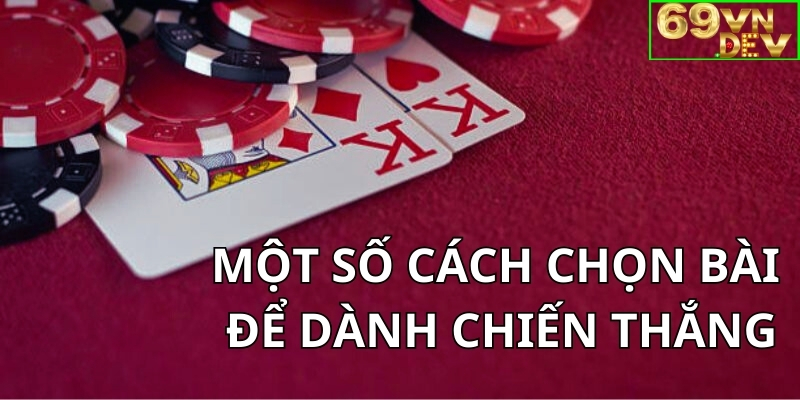 Một số cách chọn bài khôn ngoan để giành chiến thắng