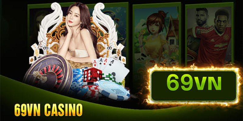 Casino 69vn hoạt động lâu năm trên thị trường