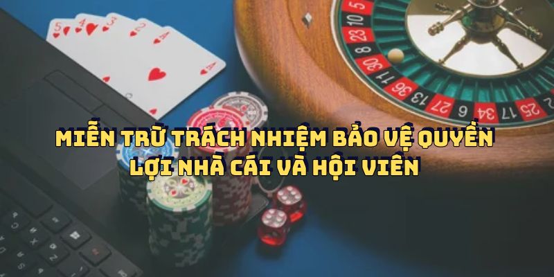 Miễn trừ trách nhiệm bảo vệ quyền lợi nhà cái và hội viên