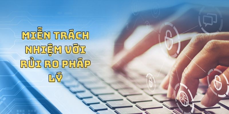 Miễn trách nhiệm với rủi ro pháp lý 