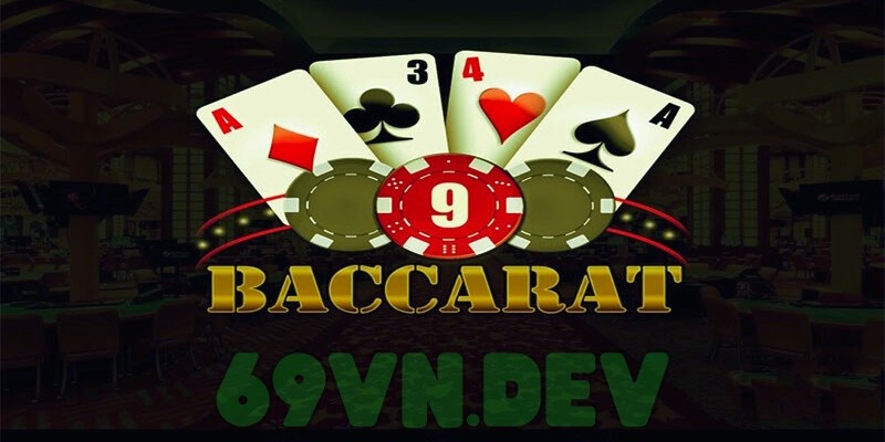 Tham gia cược Baccarat tại 69VN hoàng gia