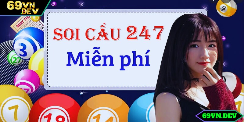 Tham khảo Soi Cầu 247 để nâng cao tỷ lệ trúng số