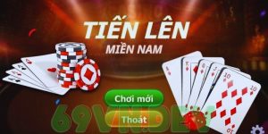 Tham Gia Tiến Lên Miền Nam Tại Nhà Cái 69VN Game Bài Thú Vị