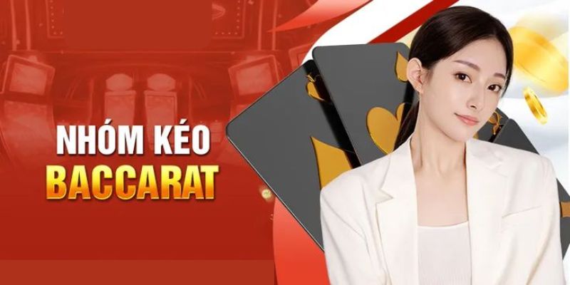 Giới thiệu group kéo game Baccarat